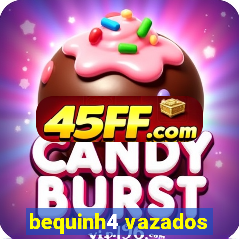 bequinh4 vazados